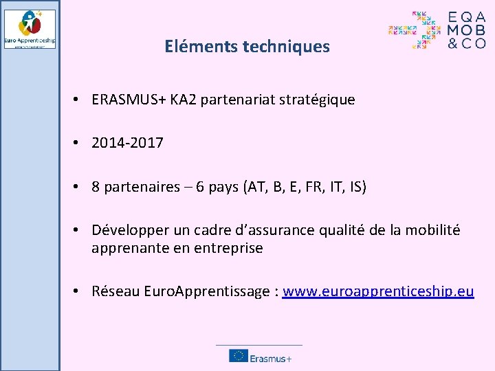 Eléments techniques • ERASMUS+ KA 2 partenariat stratégique • 2014 -2017 • 8 partenaires