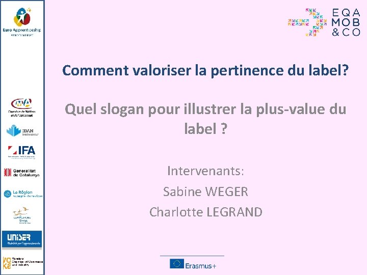 Comment valoriser la pertinence du label? Quel slogan pour illustrer la plus-value du label