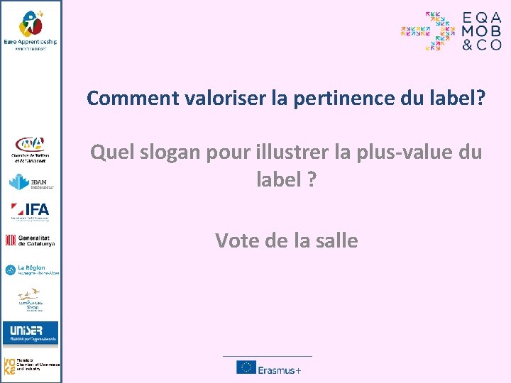 Comment valoriser la pertinence du label? Quel slogan pour illustrer la plus-value du label