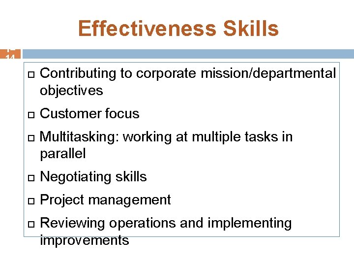 Effectiveness Skills 1– 14 Contributing to corporate mission/departmental objectives Customer focus Multitasking: working at