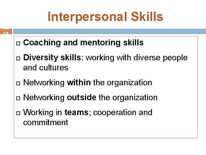 Interpersonal Skills 1– 16 Coaching and mentoring skills Diversity skills: working with diverse people