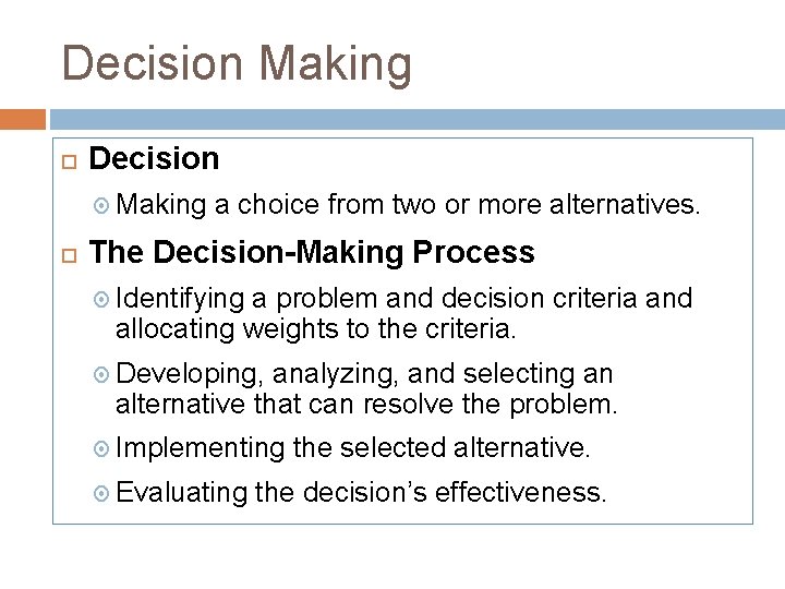 Decision Making Decision Making a choice from two or more alternatives. The Decision-Making Process