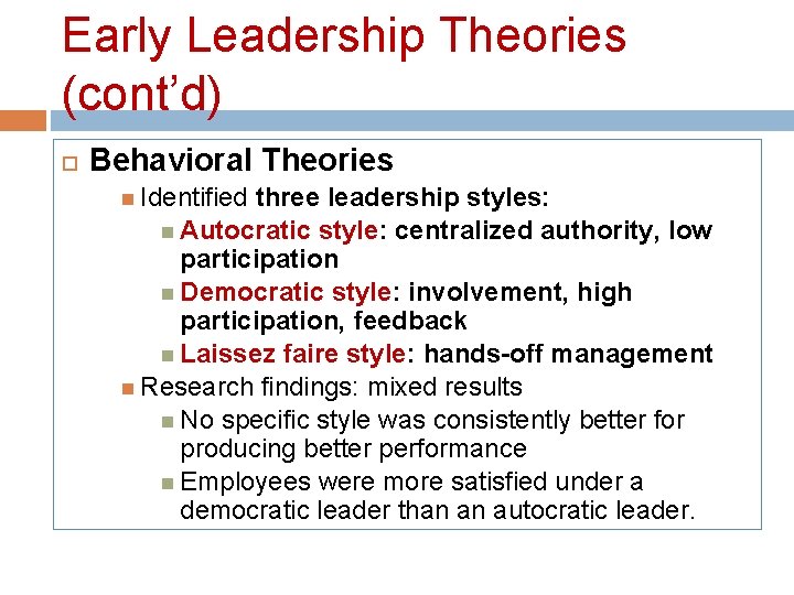 Early Leadership Theories (cont’d) Behavioral Theories Identified three leadership styles: Autocratic style: centralized authority,