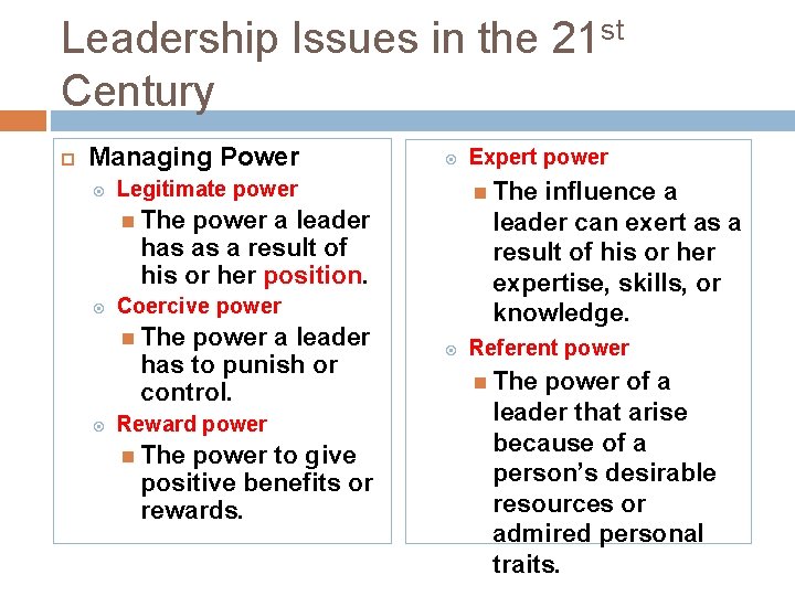 Leadership Issues in the 21 st Century Managing Power Legitimate power The influence a