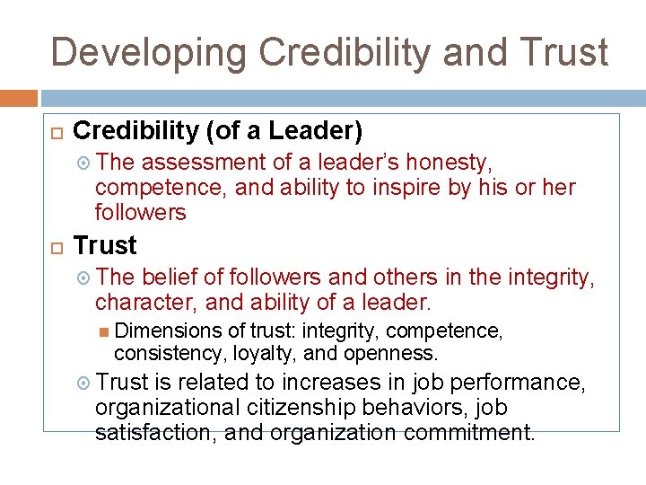 Developing Credibility and Trust Credibility (of a Leader) The assessment of a leader’s honesty,