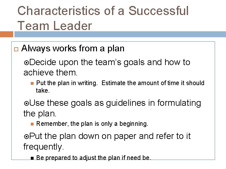 Characteristics of a Successful Team Leader Always works from a plan Decide upon the