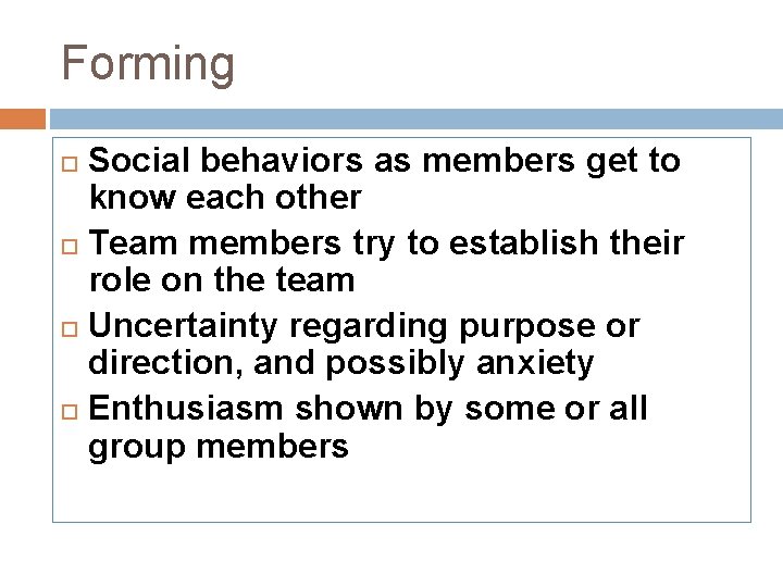 Forming Social behaviors as members get to know each other Team members try to