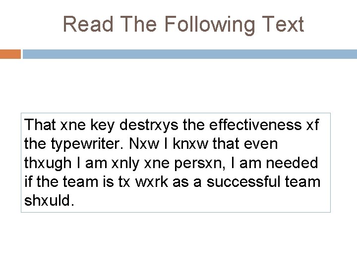 Read The Following Text That xne key destrxys the effectiveness xf the typewriter. Nxw