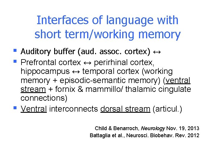 Interfaces of language with short term/working memory § § § Auditory buffer (aud. assoc. Interfaces of language with short term/working memory § § § Auditory buffer (aud. assoc.