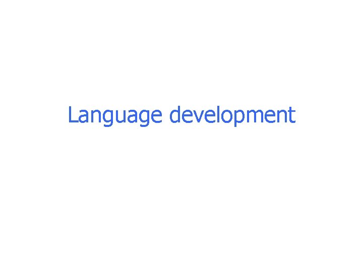 Language development Language development