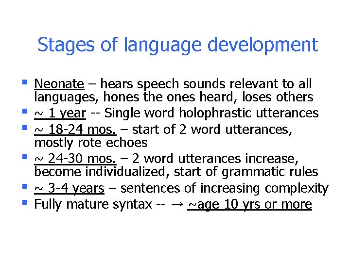 Stages of language development § § § Neonate – hears speech sounds relevant to Stages of language development § § § Neonate – hears speech sounds relevant to
