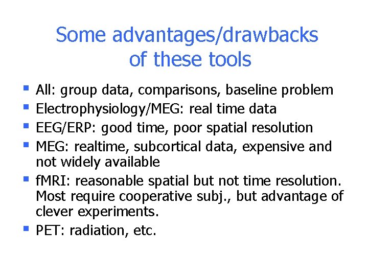 Some advantages/drawbacks of these tools § § § All: group data, comparisons, baseline problem Some advantages/drawbacks of these tools § § § All: group data, comparisons, baseline problem