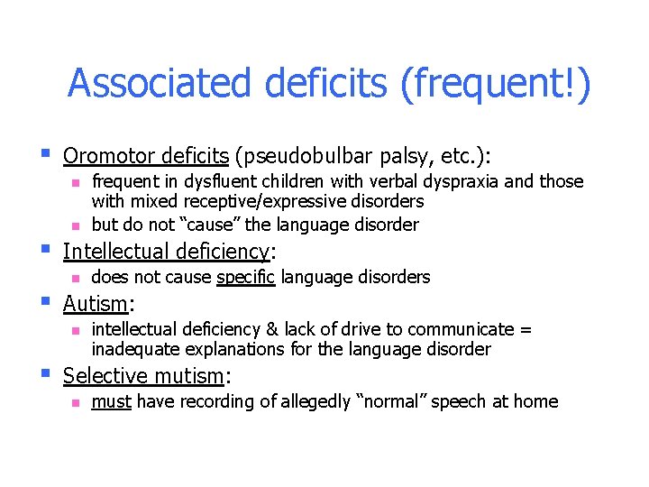 Associated deficits (frequent!) § Oromotor deficits (pseudobulbar palsy, etc. ): n n § Intellectual Associated deficits (frequent!) § Oromotor deficits (pseudobulbar palsy, etc. ): n n § Intellectual