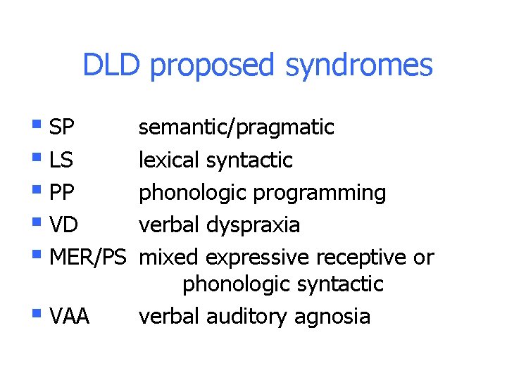 DLD proposed syndromes § SP § LS § PP § VD § MER/PS § DLD proposed syndromes § SP § LS § PP § VD § MER/PS §