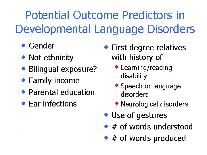 Potential Outcome Predictors in Developmental Language Disorders • • • . Gender Not ethnicity Potential Outcome Predictors in Developmental Language Disorders • • • . Gender Not ethnicity