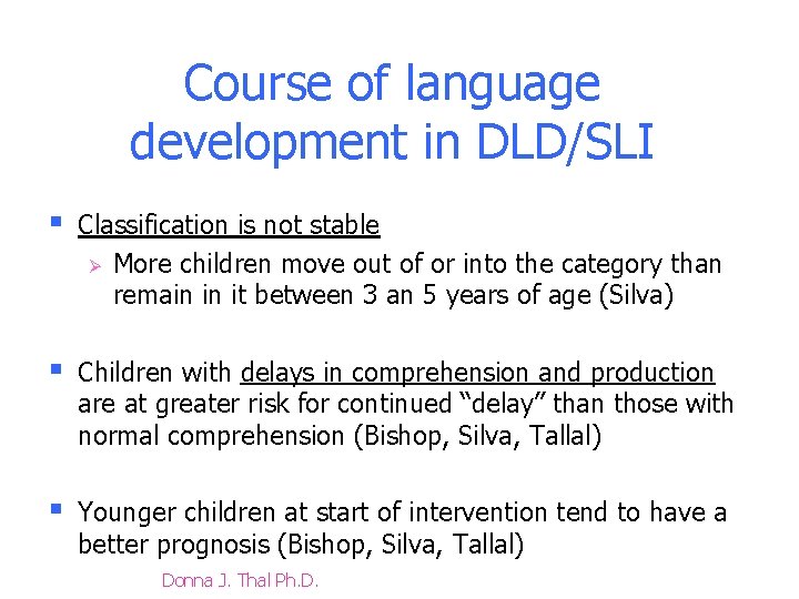 Course of language development in DLD/SLI § Classification is not stable Ø More children Course of language development in DLD/SLI § Classification is not stable Ø More children
