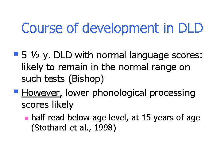 Course of development in DLD § 5 ½ y. DLD with normal language scores: Course of development in DLD § 5 ½ y. DLD with normal language scores: