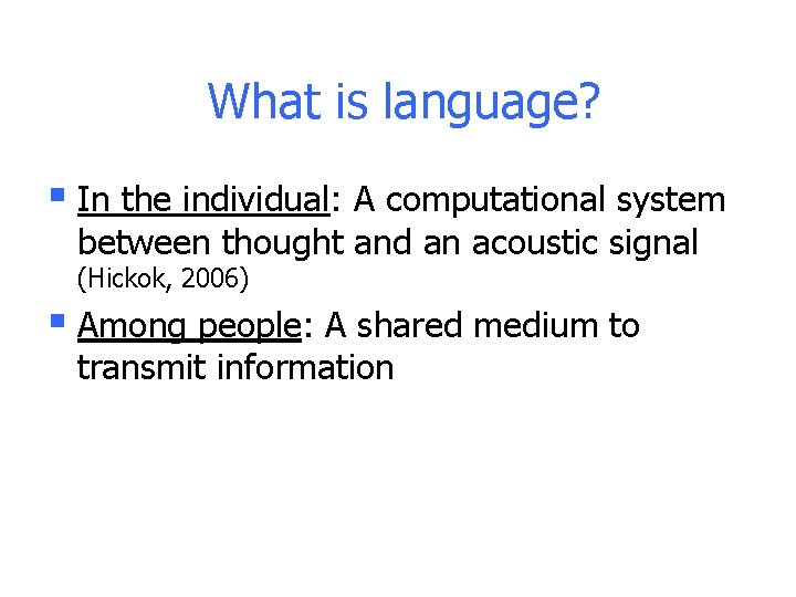 What is language? § In the individual: A computational system between thought and an What is language? § In the individual: A computational system between thought and an