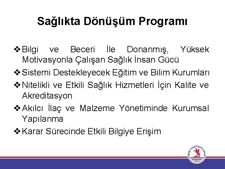 Sağlıkta Dönüşüm Programı v Bilgi ve Beceri İle Donanmış, Yüksek Motivasyonla Çalışan Sağlık İnsan