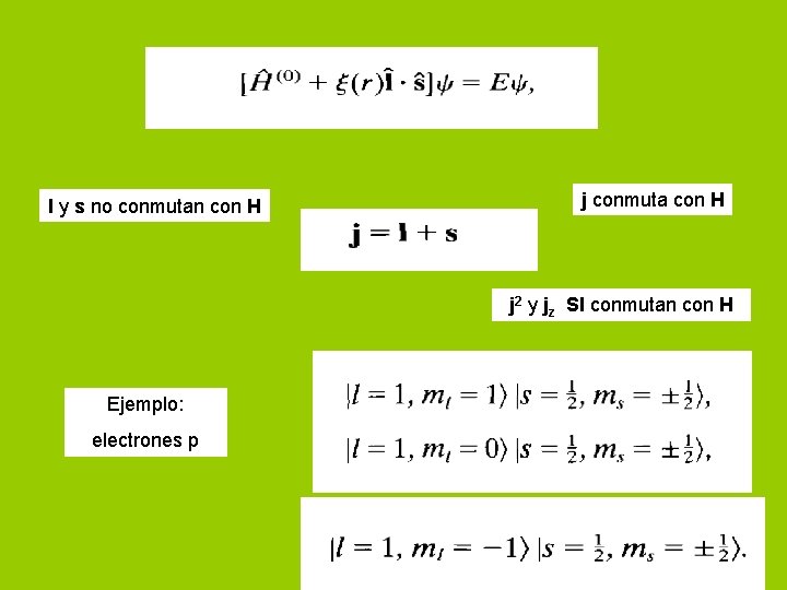 l y s no conmutan con H j conmuta con H j 2 y