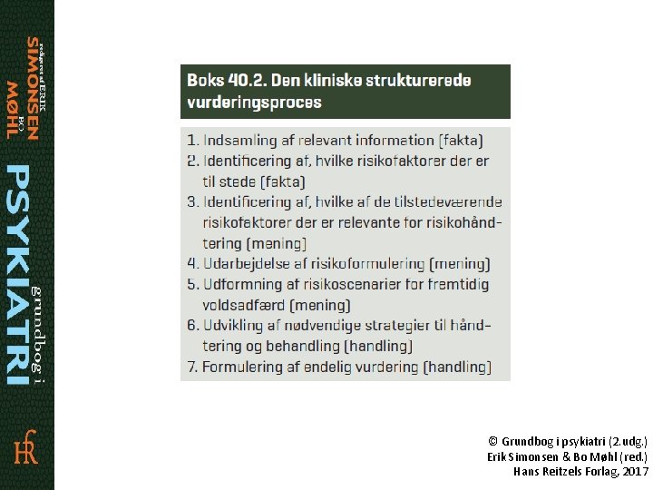 © Grundbog i psykiatri (2. udg. ) Erik Simonsen & Bo Møhl (red. )