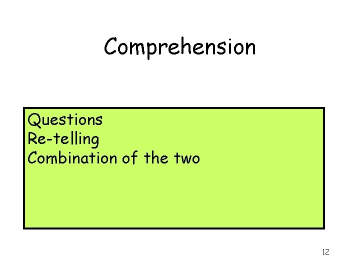 Comprehension Questions Re-telling Combination of the two 12 