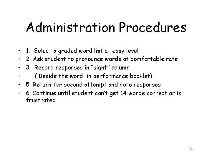 Administration Procedures • • • 1. Select a graded word list at easy level