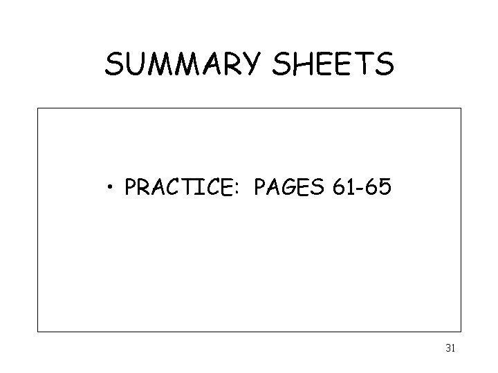 SUMMARY SHEETS • PRACTICE: PAGES 61 -65 31 