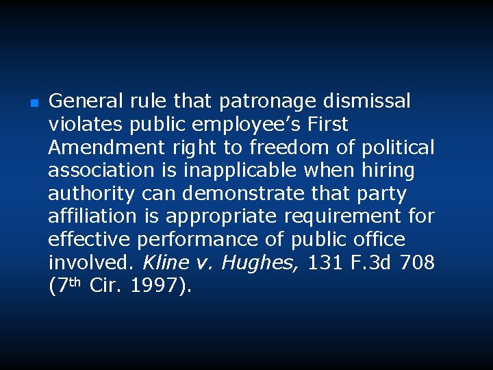 n General rule that patronage dismissal violates public employee’s First Amendment right to freedom