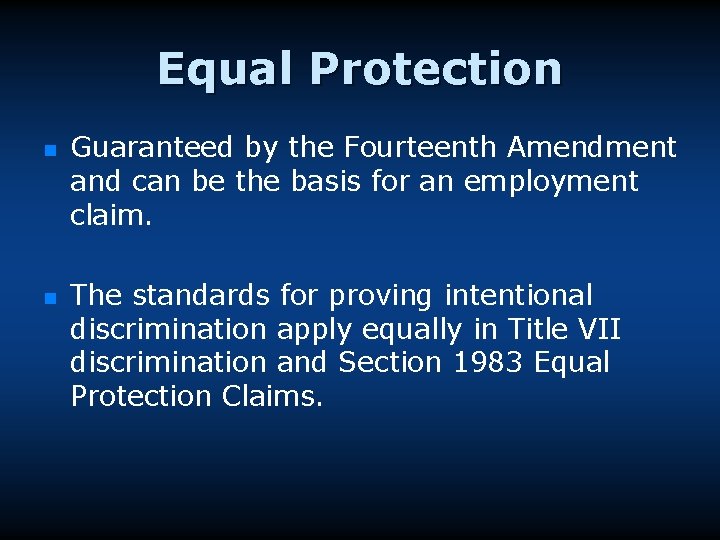 Equal Protection n n Guaranteed by the Fourteenth Amendment and can be the basis