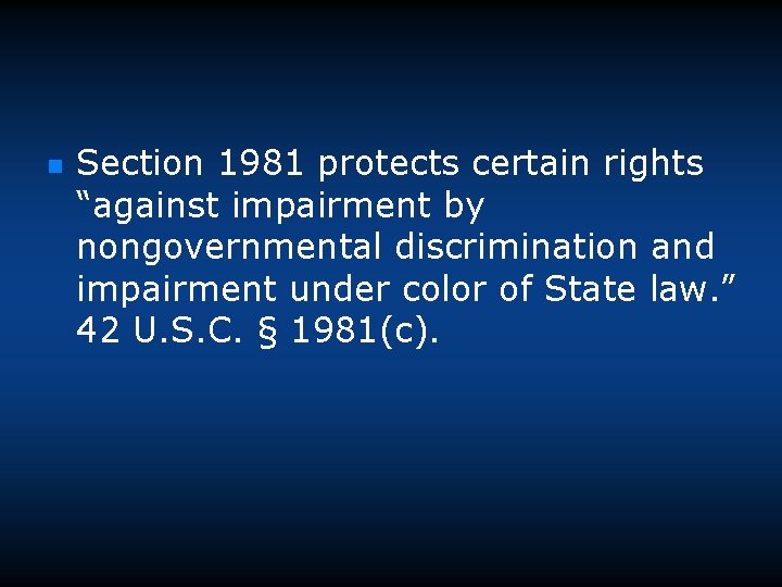 n Section 1981 protects certain rights “against impairment by nongovernmental discrimination and impairment under