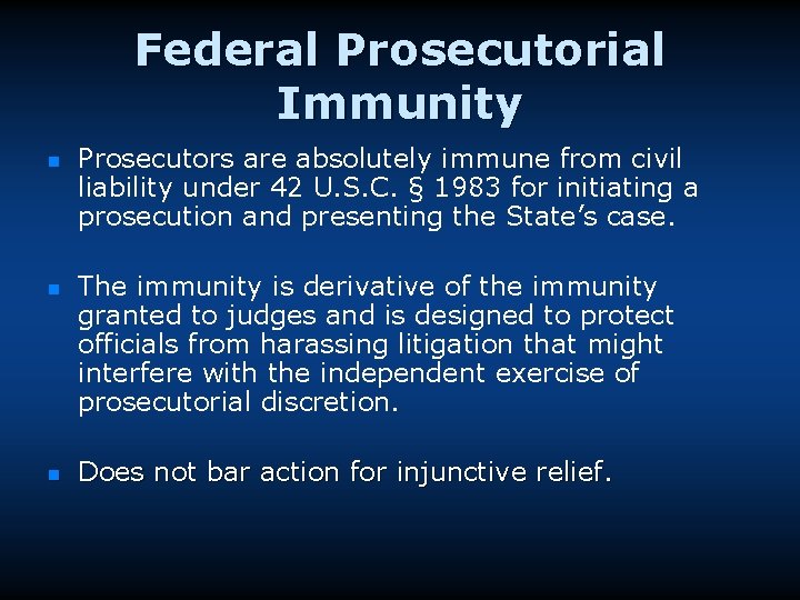 Federal Prosecutorial Immunity n n n Prosecutors are absolutely immune from civil liability under