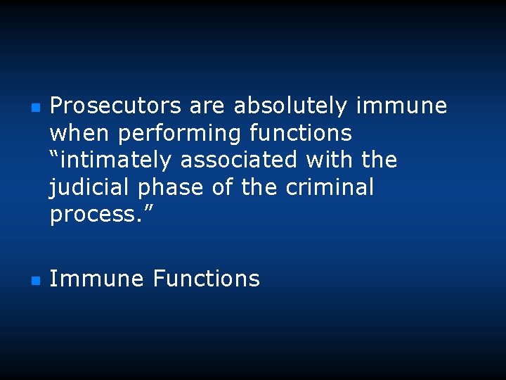 n n Prosecutors are absolutely immune when performing functions “intimately associated with the judicial