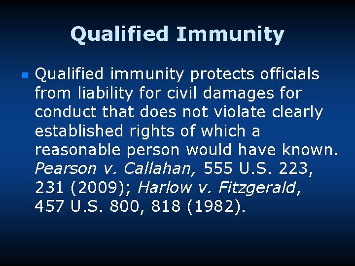 Qualified Immunity n Qualified immunity protects officials from liability for civil damages for conduct