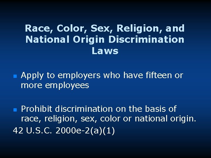 Race, Color, Sex, Religion, and National Origin Discrimination Laws n Apply to employers who