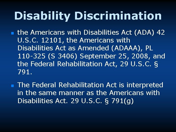 Disability Discrimination n n the Americans with Disabilities Act (ADA) 42 U. S. C.