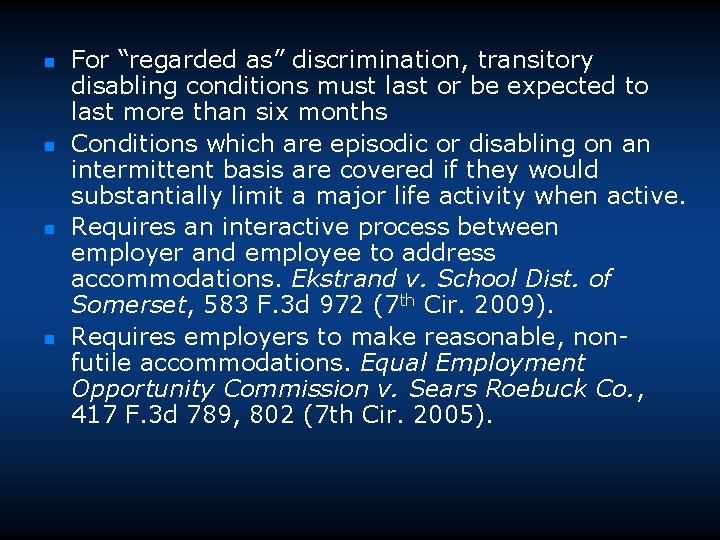 n n For “regarded as” discrimination, transitory disabling conditions must last or be expected