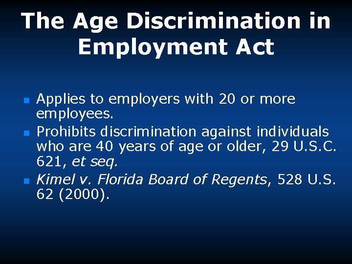 The Age Discrimination in Employment Act n n n Applies to employers with 20