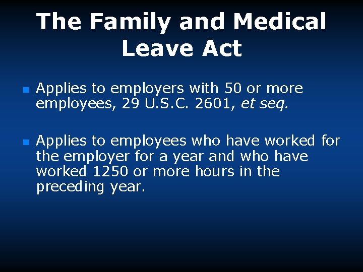 The Family and Medical Leave Act n n Applies to employers with 50 or