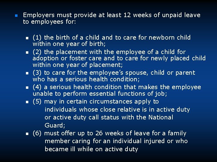 n Employers must provide at least 12 weeks of unpaid leave to employees for: