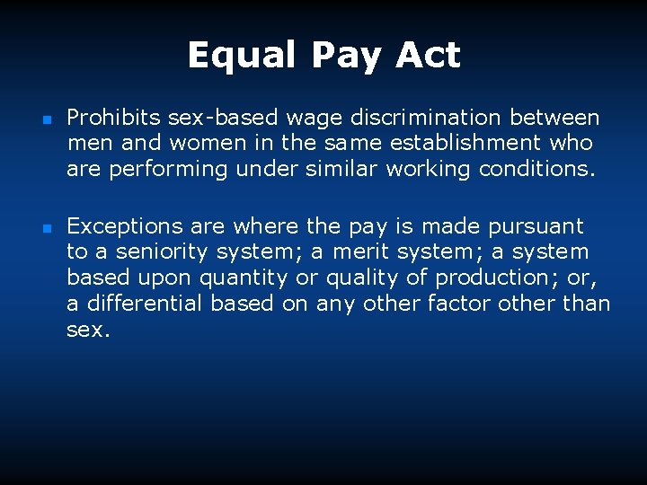 Equal Pay Act n n Prohibits sex-based wage discrimination between men and women in