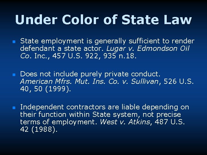 Under Color of State Law n n n State employment is generally sufficient to