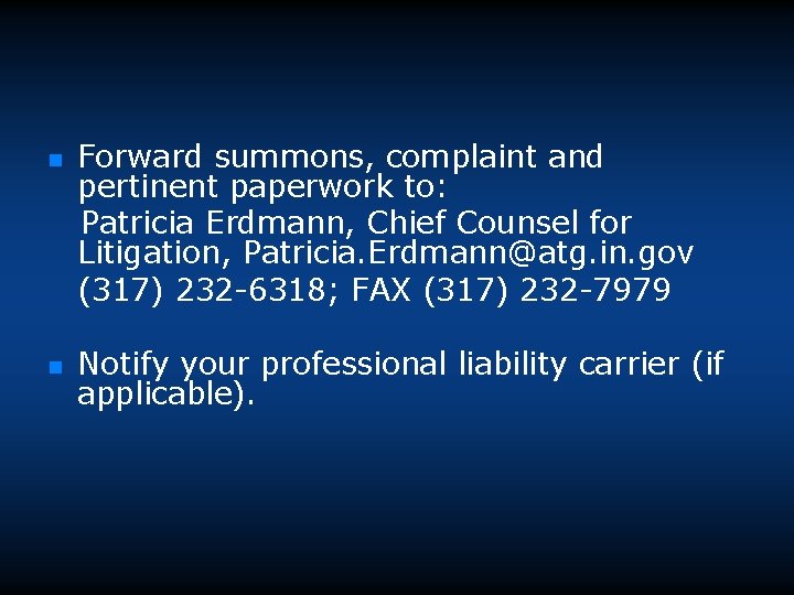 n n Forward summons, complaint and pertinent paperwork to: Patricia Erdmann, Chief Counsel for