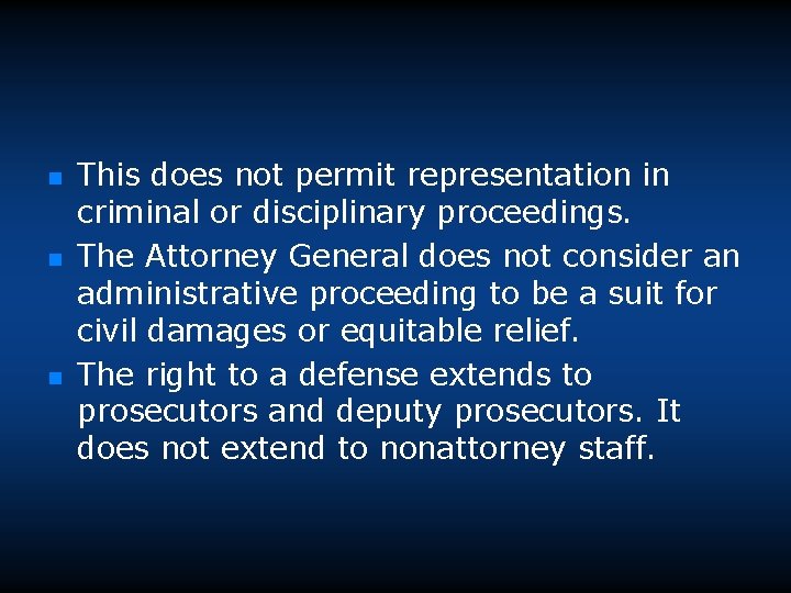 n n n This does not permit representation in criminal or disciplinary proceedings. The