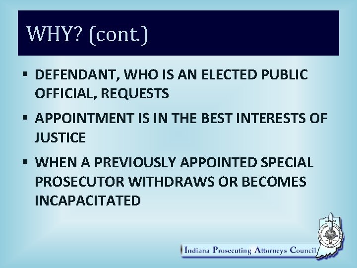 WHY? (cont. ) § DEFENDANT, WHO IS AN ELECTED PUBLIC OFFICIAL, REQUESTS § APPOINTMENT