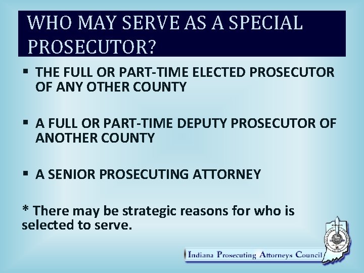 WHO MAY SERVE AS A SPECIAL PROSECUTOR? § THE FULL OR PART-TIME ELECTED PROSECUTOR