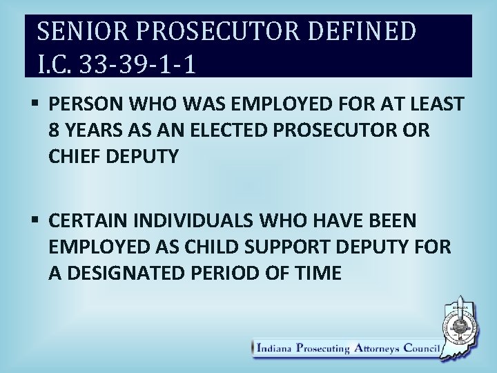 SENIOR PROSECUTOR DEFINED I. C. 33 -39 -1 -1 § PERSON WHO WAS EMPLOYED