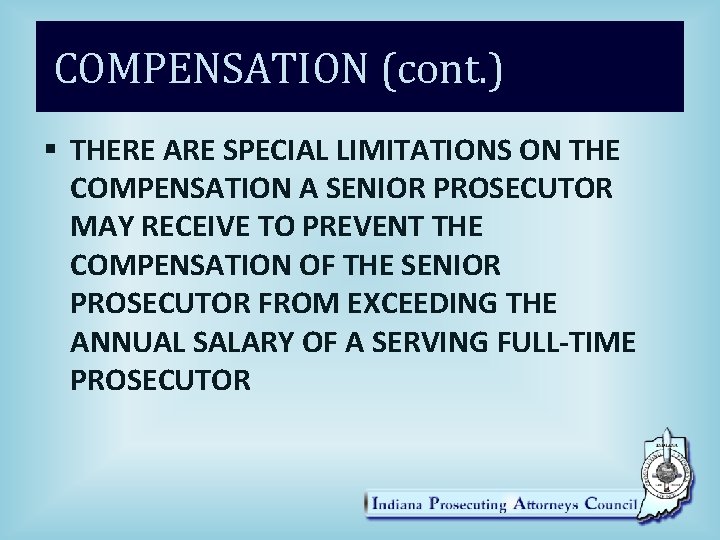 COMPENSATION (cont. ) § THERE ARE SPECIAL LIMITATIONS ON THE COMPENSATION A SENIOR PROSECUTOR