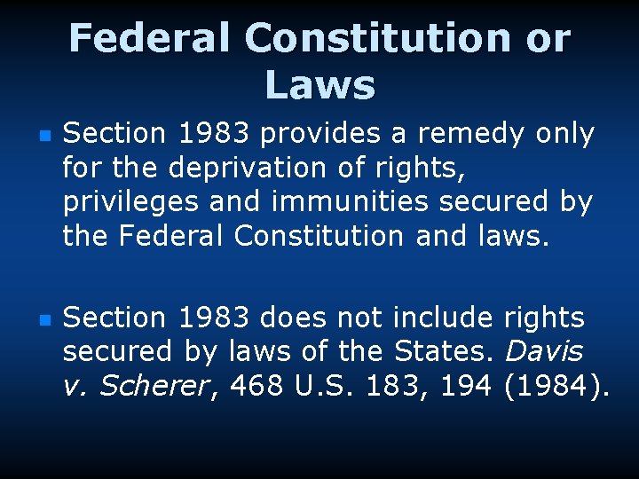 Federal Constitution or Laws n n Section 1983 provides a remedy only for the