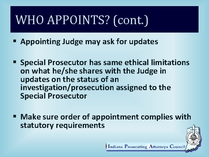 WHO APPOINTS? (cont. ) § Appointing Judge may ask for updates § Special Prosecutor